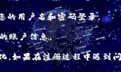 要注册Tokenim，您可以按照